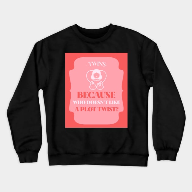 Twins: because who doesn't like a plot twist? Crewneck Sweatshirt by Designs by Eliane